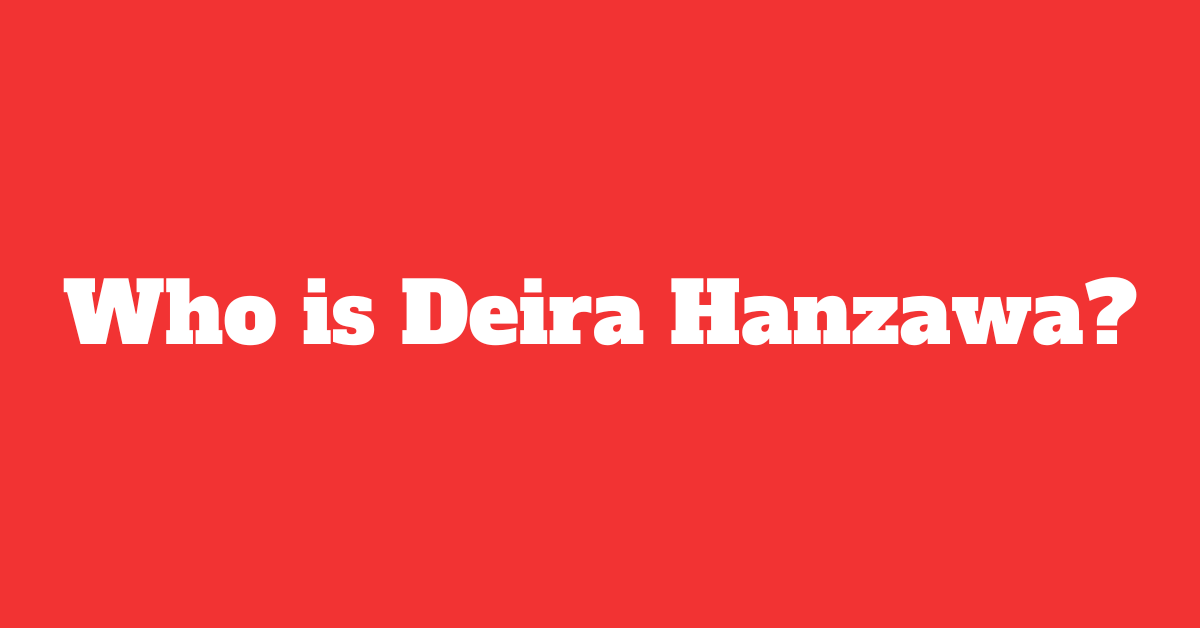 Who is Deira Hanzawa