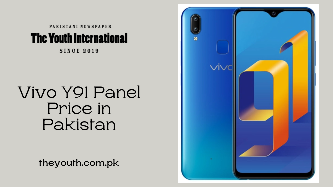 Vivo Y91 Panel Price in Pakistan_ - The Youth International