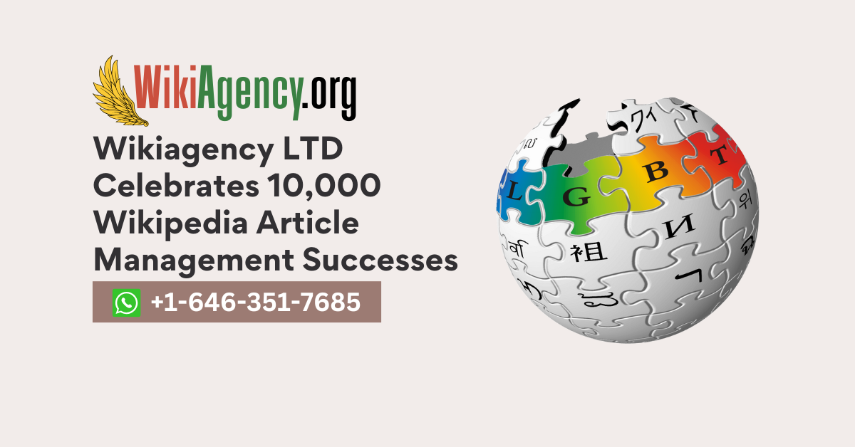 Wikiagency LTD Celebrates 10,000 Wikipedia Article Management Successes